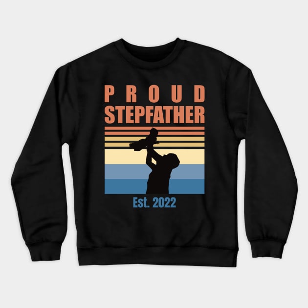 Proud Stepfather Est 2022 | First Time Stepfather | First Fathers Day Crewneck Sweatshirt by DPattonPD